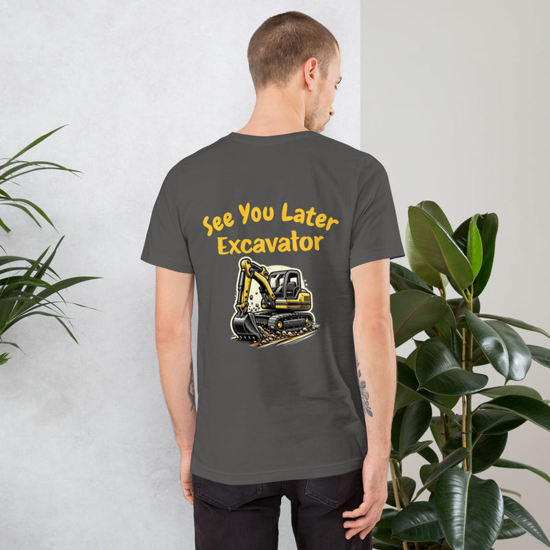 AGT Industrial T Shirt See You Later Excavator